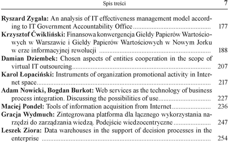 .. 188 Damian Dziembek: Chosen aspects of entities cooperation in the scope of virtual I outsourcing... 207 Karol Łopaciński: Instruments of organization promotional activity in Internet space.