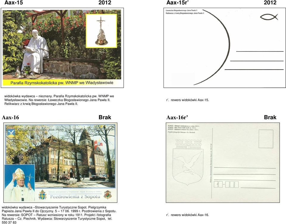 Aax-16 Brak Aax-16r Brak widokówka wydawca Stowarzyszenie Turystyczne Sopot. Pielgrzymka Papieża Jana Pawła II do Ojczyzny. 5 17 06. 1999 r.