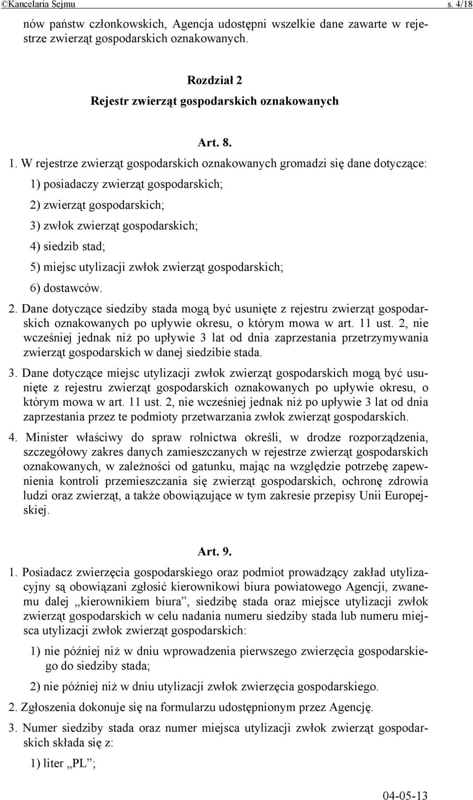 5) miejsc utylizacji zwłok zwierząt gospodarskich; 6) dostawców. 2.