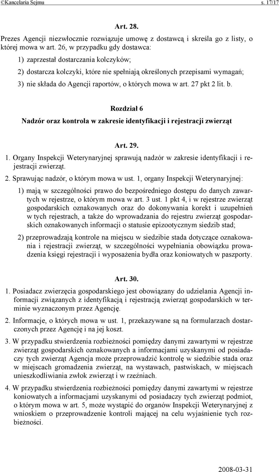 27 pkt 2 lit. b. Rozdział 6 Nadzór oraz kontrola w zakresie identyfikacji i rejestracji zwierząt Art. 29. 1.