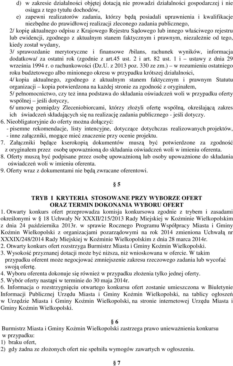 aktualnym stanem faktycznym i prawnym, niezależnie od tego, kiedy został wydany, 3/ sprawozdanie merytoryczne i finansowe /bilans, rachunek wyników, informacja dodatkowa/ za ostatni rok (zgodnie z