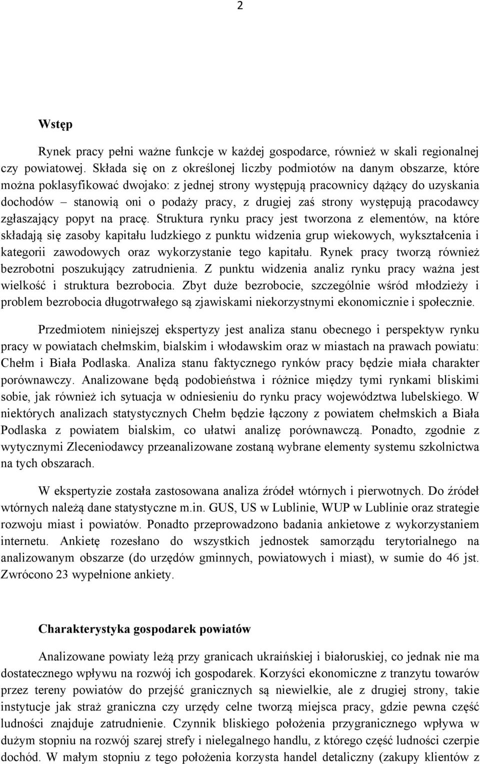 drugiej zaś strony występują pracodawcy zgłaszający popyt na pracę.