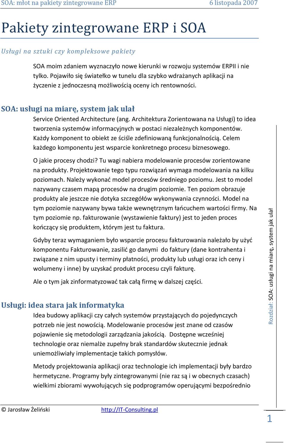 Architektura Zorientowana na Usługi) to idea tworzenia systemów informacyjnych w postaci niezależnych komponentów. Każdy komponent to obiekt ze ściśle zdefiniowaną funkcjonalnością.