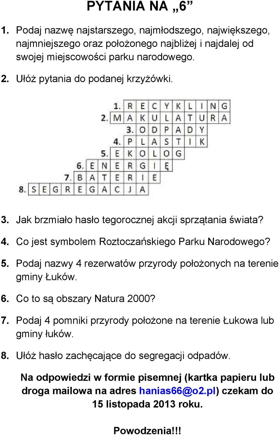 Podaj nazwy 4 rezerwatów przyrody położonych na terenie gminy Łuków. 6. Co to są obszary Natura 2000? 7.