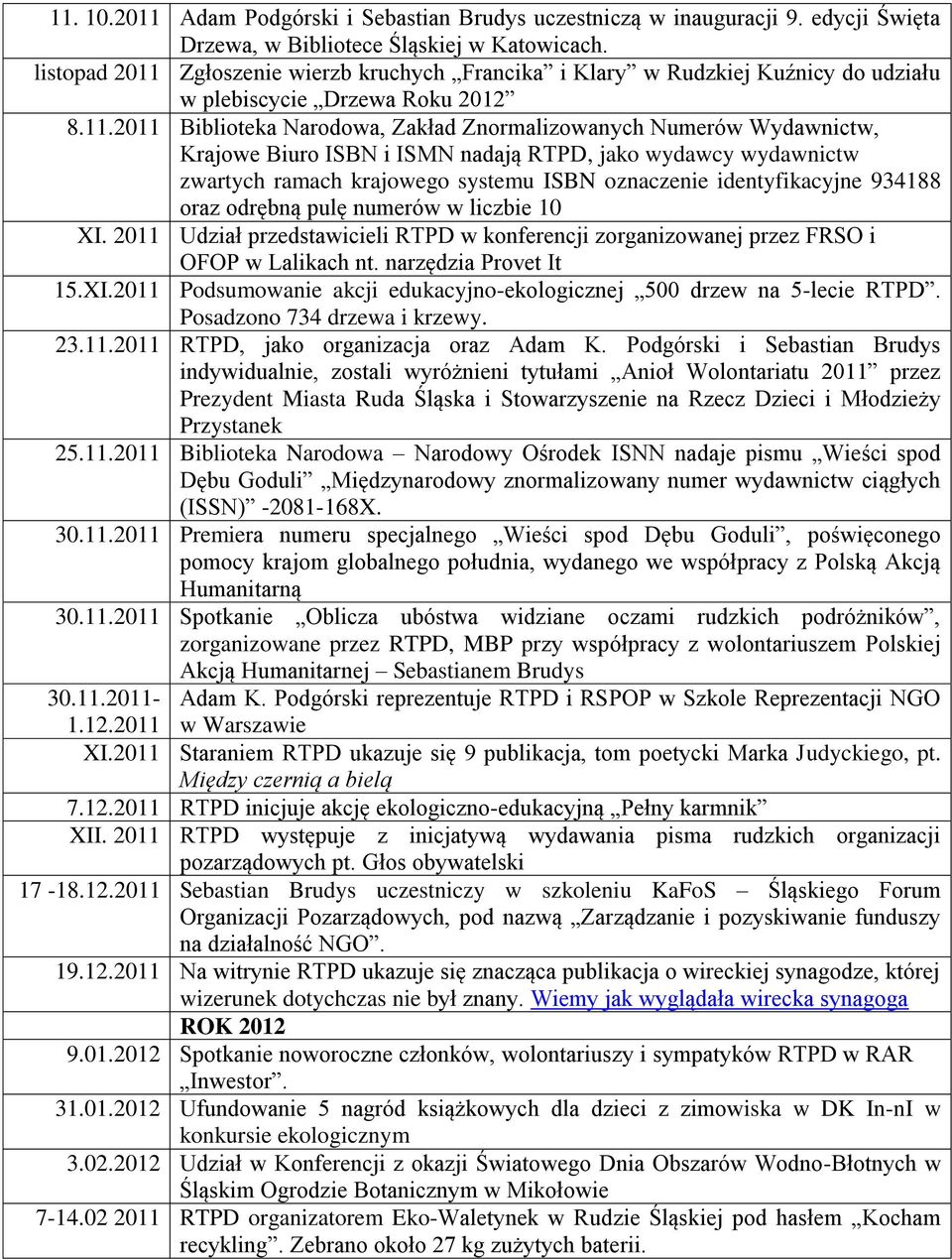 Zgłoszenie wierzb kruchych Francika i Klary w Rudzkiej Kuźnicy do udziału w plebiscycie Drzewa Roku 2012 8.11.