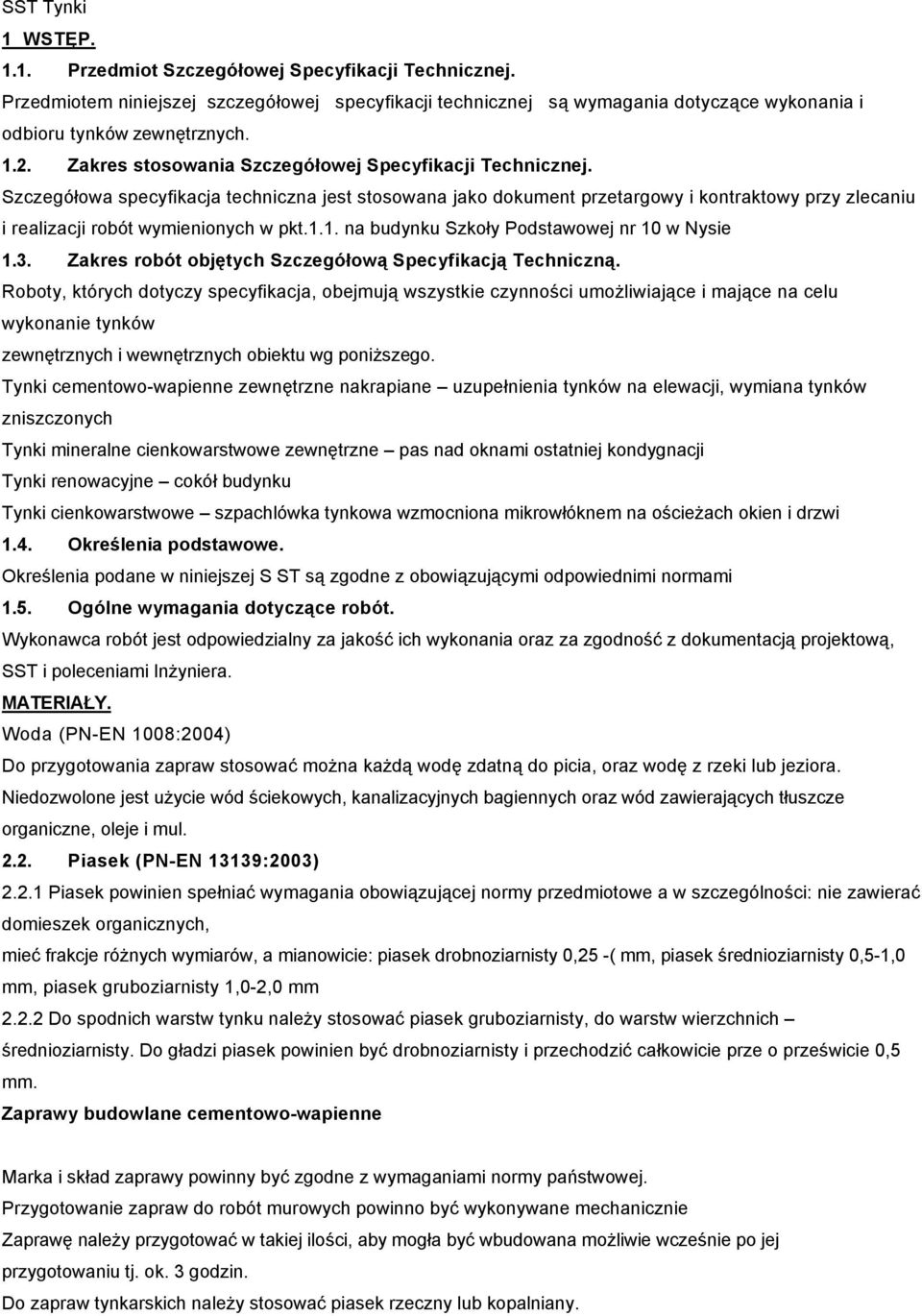 1.1. na budynku Szkoły Podstawowej nr 10 w Nysie 1.3. Zakres robót objętych Szczegółową Specyfikacją Techniczną.