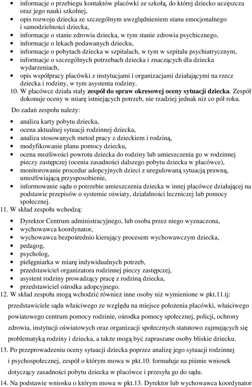 informacje o szczególnych potrzebach dziecka i znaczących dla dziecka wydarzeniach, opis współpracy placówki z instytucjami i organizacjami działającymi na rzecz dziecka i rodziny, w tym asystenta