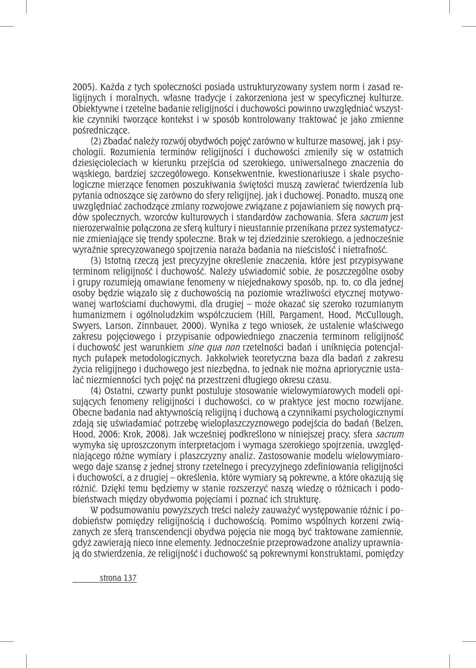 (2) Zbadać należy rozwój obydwóch pojęć zarówno w kulturze masowej, jak i psychologii.