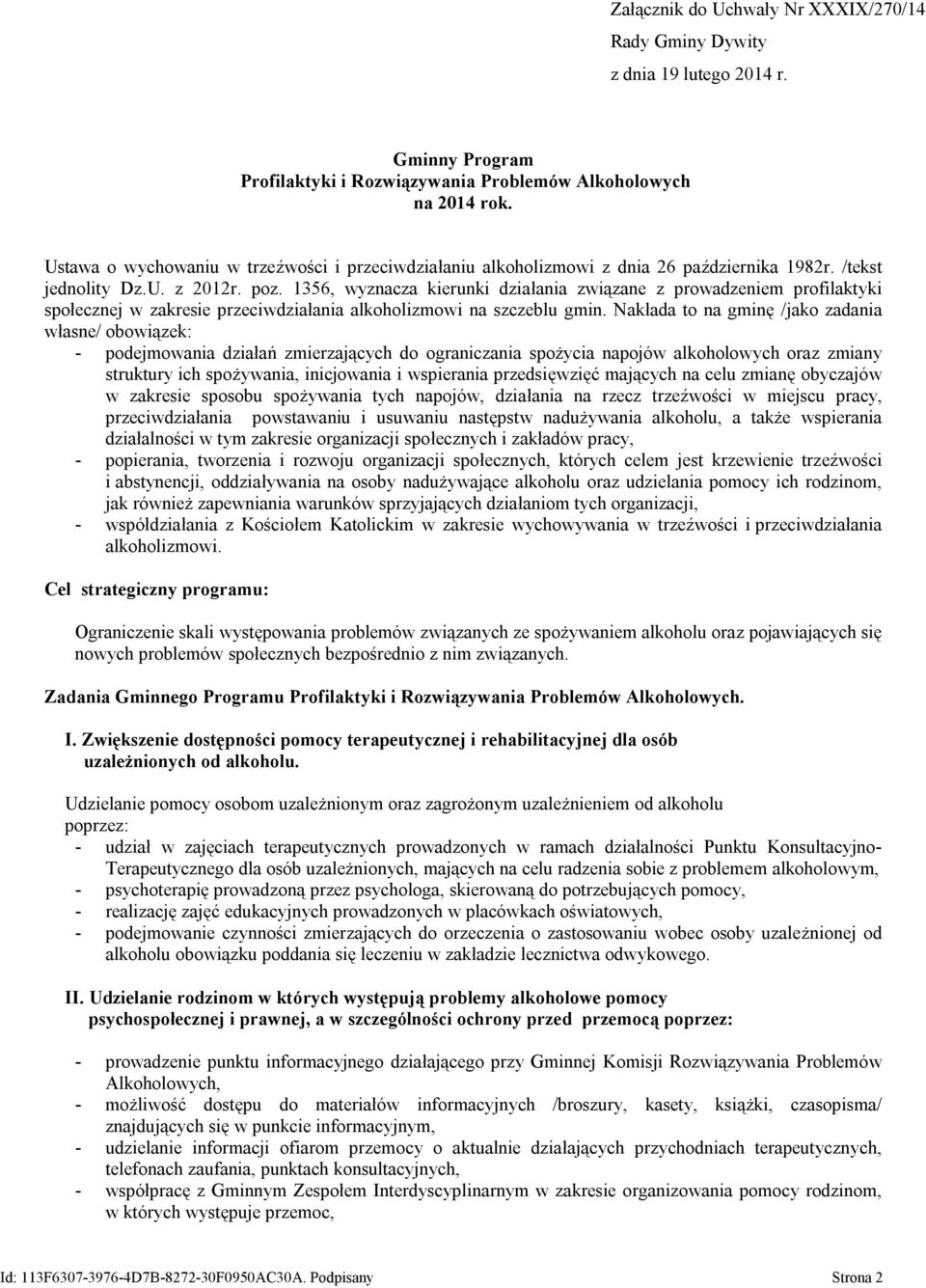 1356, wyznacza kierunki działania związane z prowadzeniem profilaktyki społecznej w zakresie przeciwdziałania alkoholizmowi na szczeblu gmin.