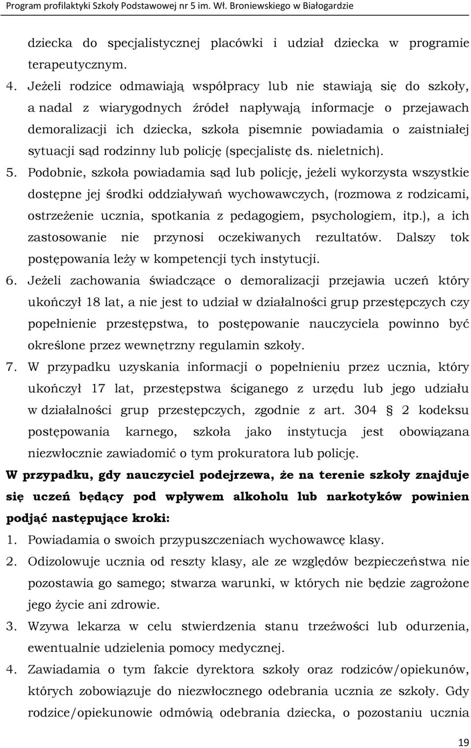 sytuacji sąd rodzinny lub policję (specjalistę ds. nieletnich). 5.