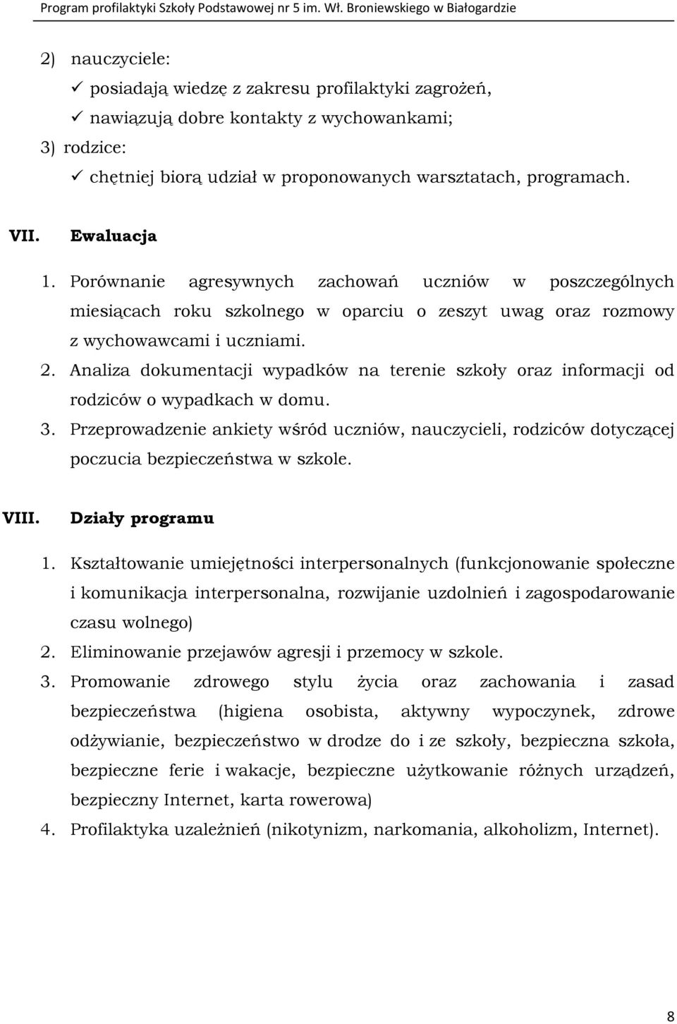 Analiza dokumentacji wypadków na terenie szkoły oraz informacji od rodziców o wypadkach w domu. 3.