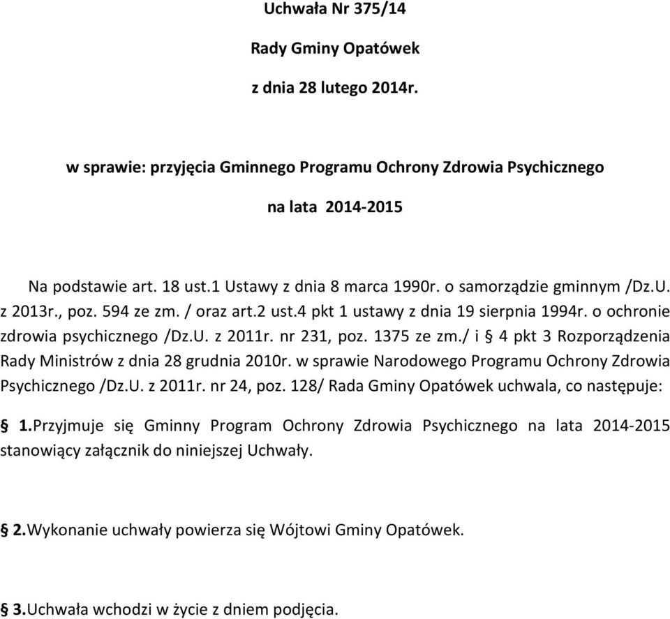 nr 231, poz. 1375 ze zm./ i 4 pkt 3 Rozporządzenia Rady Ministrów z dnia 28 grudnia 2010r. w sprawie Narodowego Programu Ochrony Zdrowia Psychicznego /Dz.U. z 2011r. nr 24, poz.