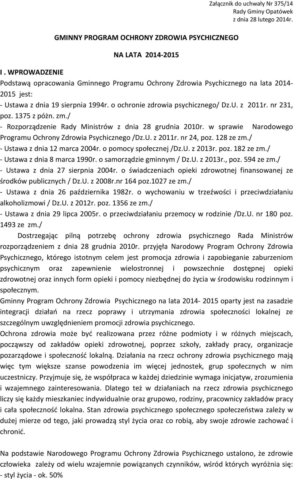 1375 z póżn. zm./ - Rozporządzenie Rady Ministrów z dnia 28 grudnia 2010r. w sprawie Narodowego Programu Ochrony Zdrowia Psychicznego /Dz.U. z 2011r. nr 24, poz. 128 ze zm.