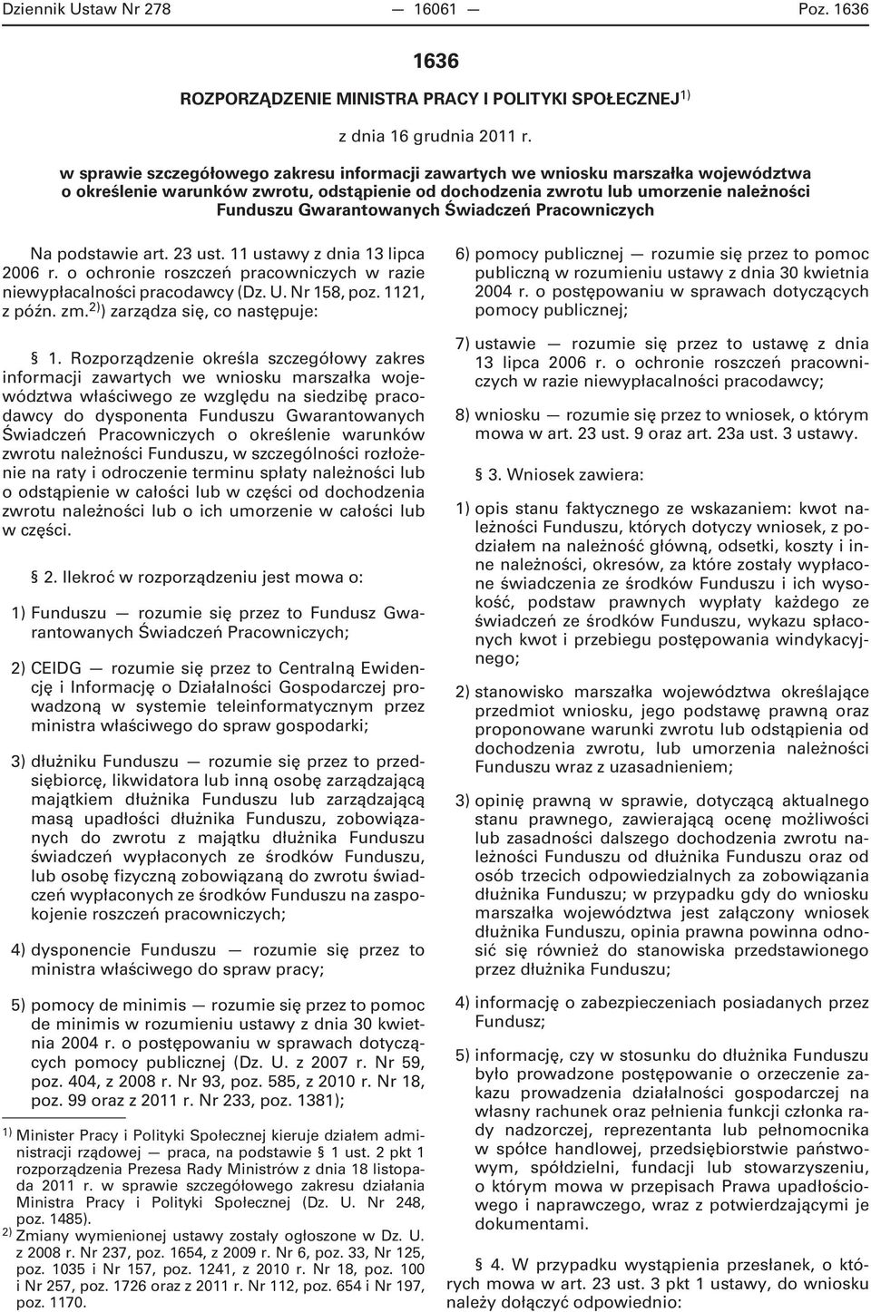 Świadczeń Pracowniczych Na podstawie art. 23 ust. 11 ustawy z dnia 13 lipca 2006 r. o ochronie roszczeń pracowniczych w razie niewypłacalności pracodawcy (Dz. U. Nr 158, poz. 1121, z późn. zm.