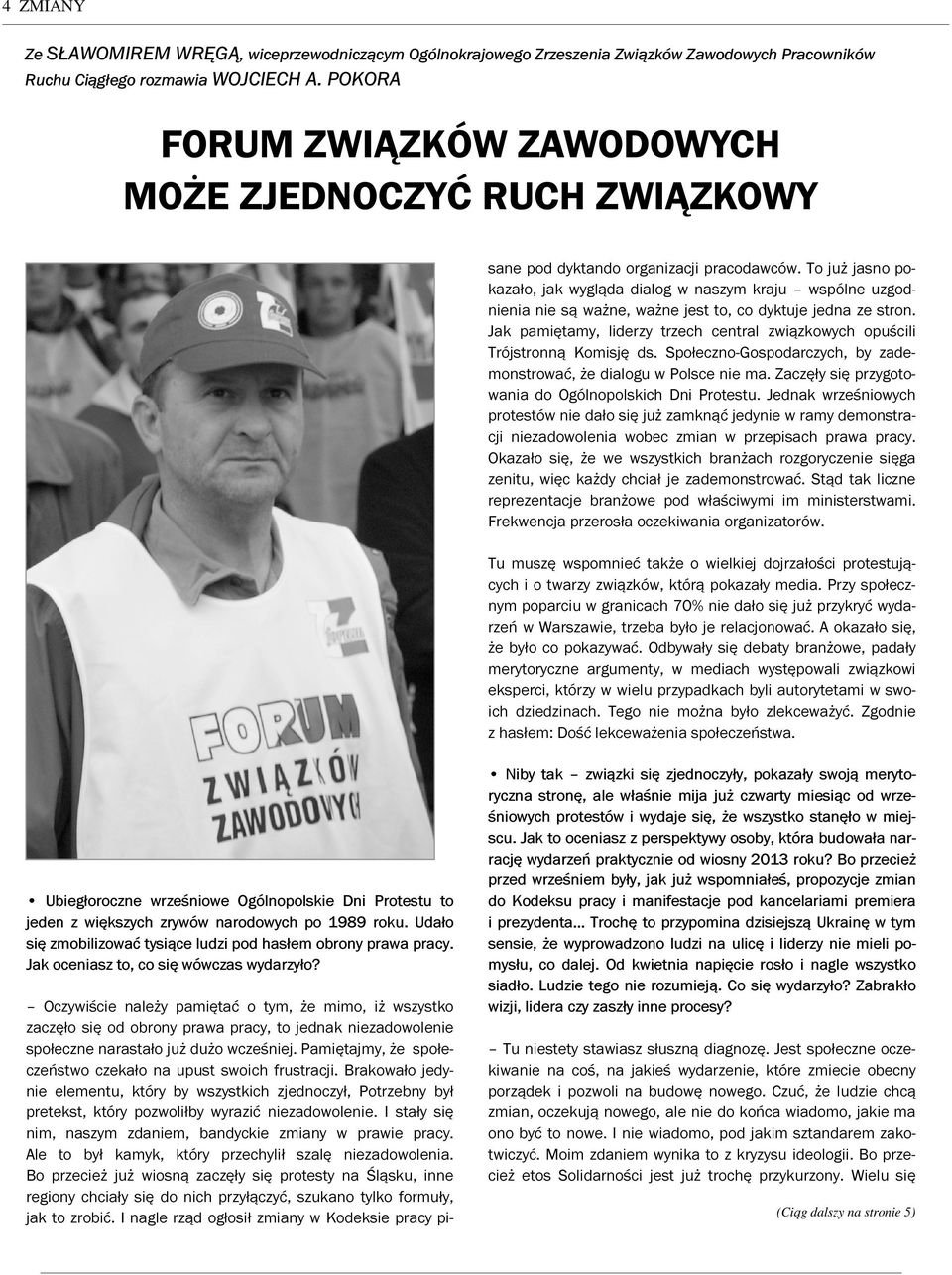 już dużo wcześniej. Pamiętajmy, że społeczeństwo czekało na upust swoich frustracji.