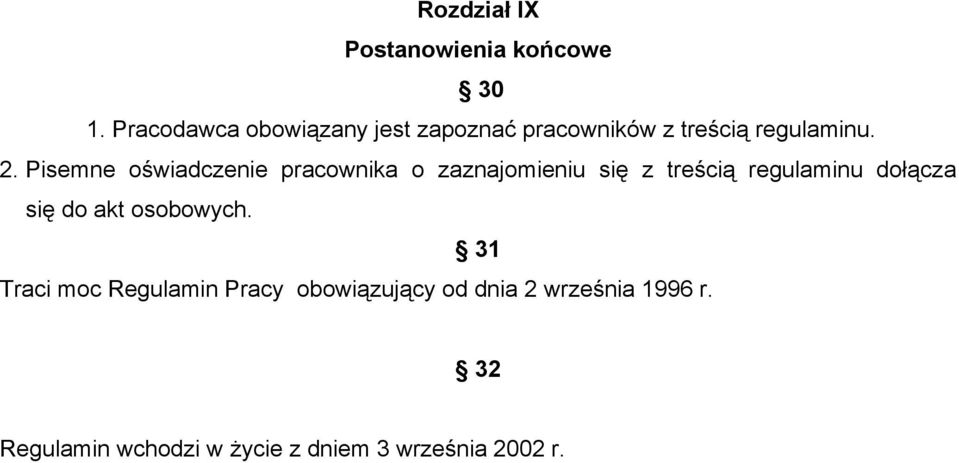 Pisemne oświadczenie pracownika o zaznajomieniu się z treścią regulaminu dołącza się