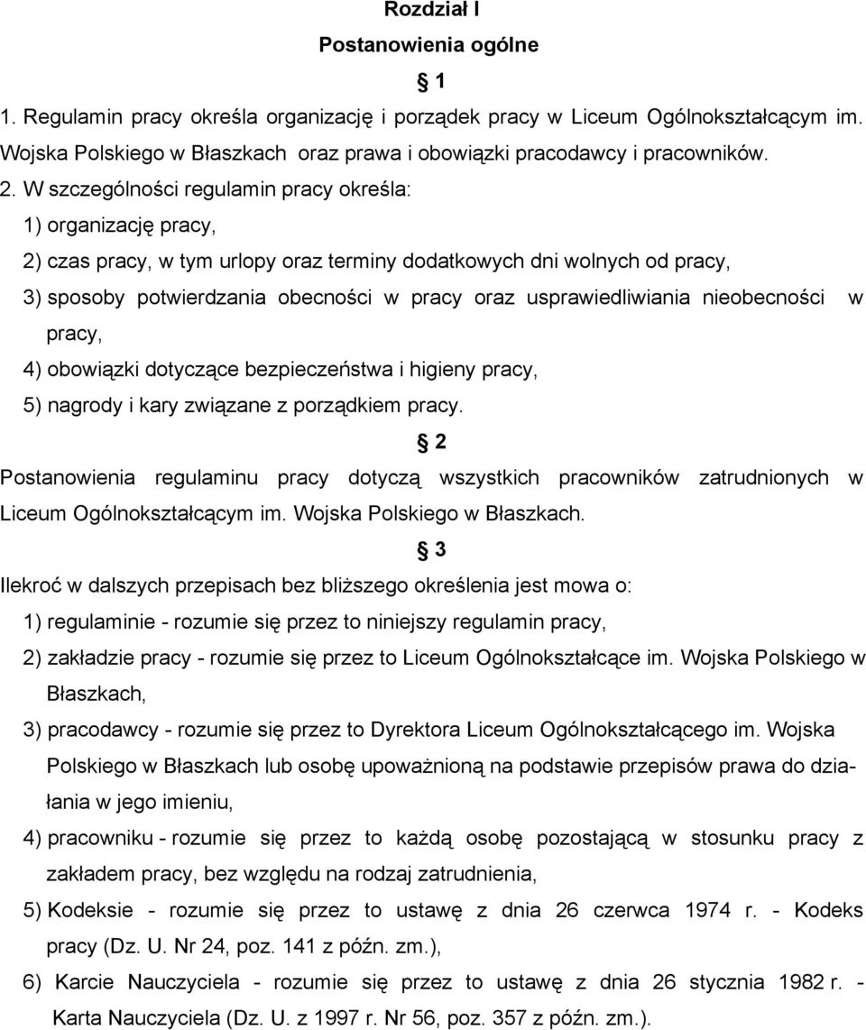 usprawiedliwiania nieobecności w pracy, 4) obowiązki dotyczące bezpieczeństwa i higieny pracy, 5) nagrody i kary związane z porządkiem pracy.