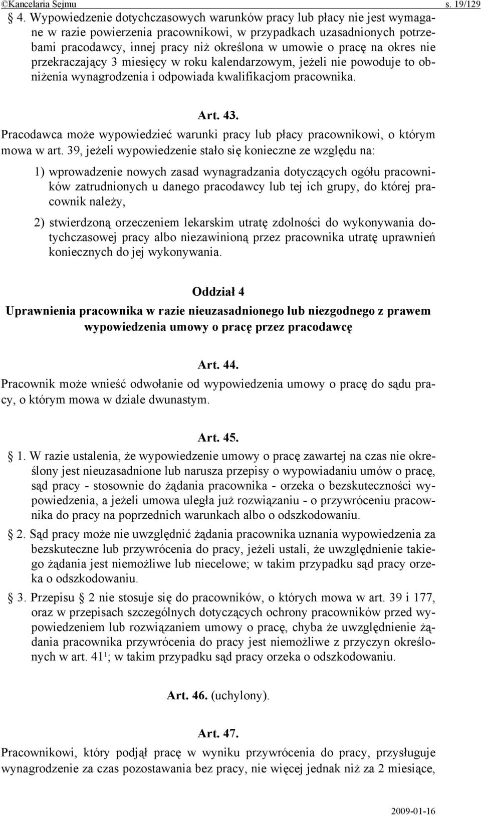 pracę na okres nie przekraczający 3 miesięcy w roku kalendarzowym, jeżeli nie powoduje to obniżenia wynagrodzenia i odpowiada kwalifikacjom pracownika. Art. 43.