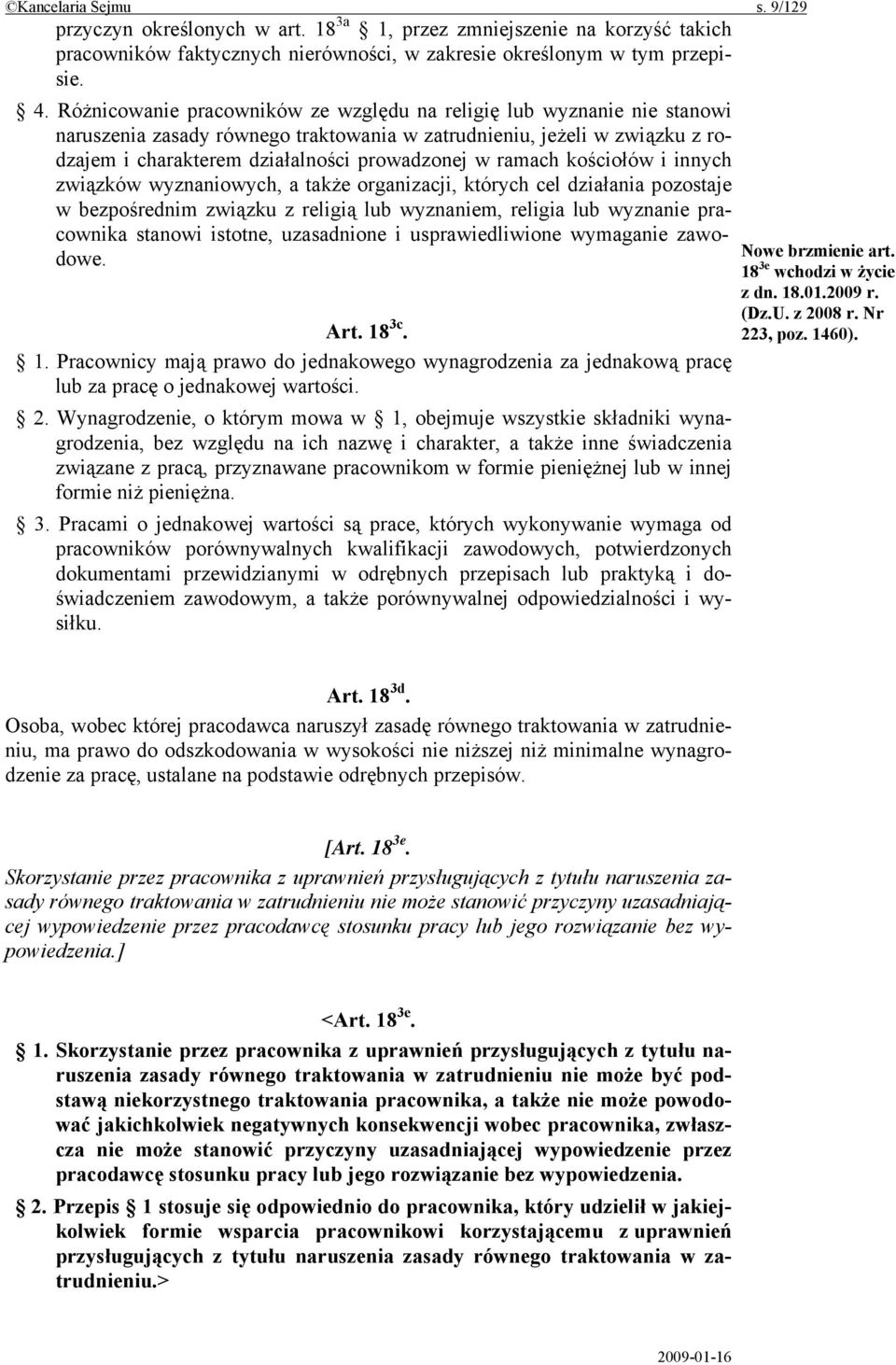 ramach kościołów i innych związków wyznaniowych, a także organizacji, których cel działania pozostaje w bezpośrednim związku z religią lub wyznaniem, religia lub wyznanie pracownika stanowi istotne,