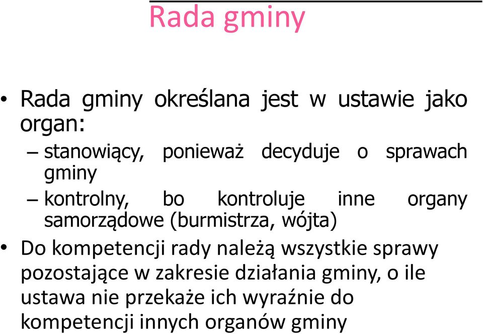 (burmistrza, wójta) Do kompetencji rady należą wszystkie sprawy pozostające w