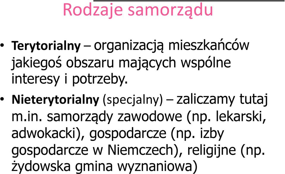 Nieterytorialny (specjalny) zaliczamy tutaj m.in. samorządy zawodowe (np.