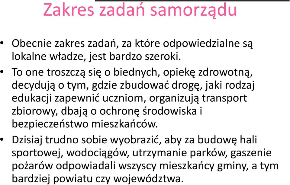 organizują transport zbiorowy, dbają o ochronę środowiska i bezpieczeństwo mieszkańców.