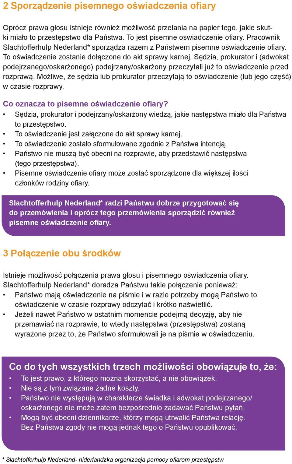 Sȩdzia, prokurator i (adwokat podejrzanego/oskarżonego) podejrzany/oskarżony przeczytali już to oṡwiadczenie przed rozprawą.