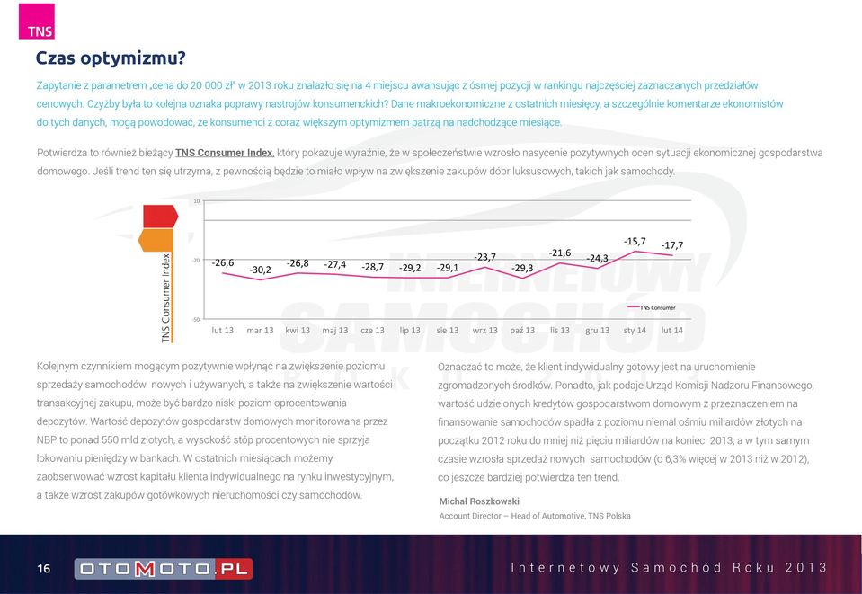 Dane makroekonomiczne z ostatnich miesięcy, a szczególnie komentarze ekonomistów do tych danych, mogą powodować, że konsumenci z coraz większym optymizmem patrzą na nadchodzące miesiące.