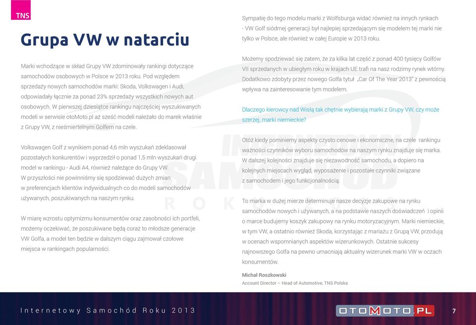 W pierwszej dziesiątce rankingu najczęściej wyszukiwanych modeli w serwisie otomoto.pl aż sześć modeli należało do marek właśnie z Grupy VW, z nieśmiertelnym Golfem na czele.