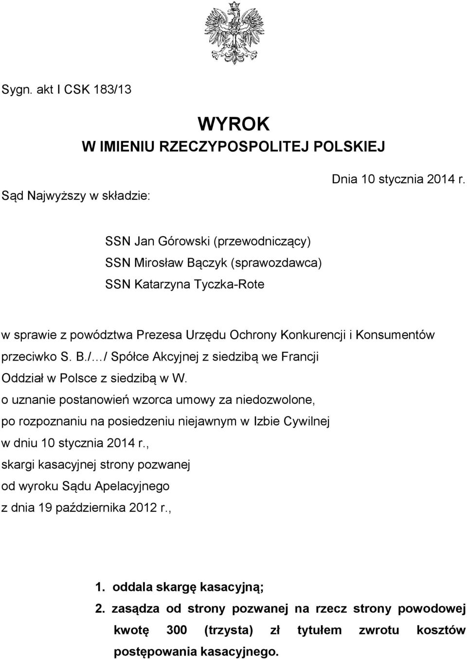 o uznanie postanowień wzorca umowy za niedozwolone, po rozpoznaniu na posiedzeniu niejawnym w Izbie Cywilnej w dniu 10 stycznia 2014 r.