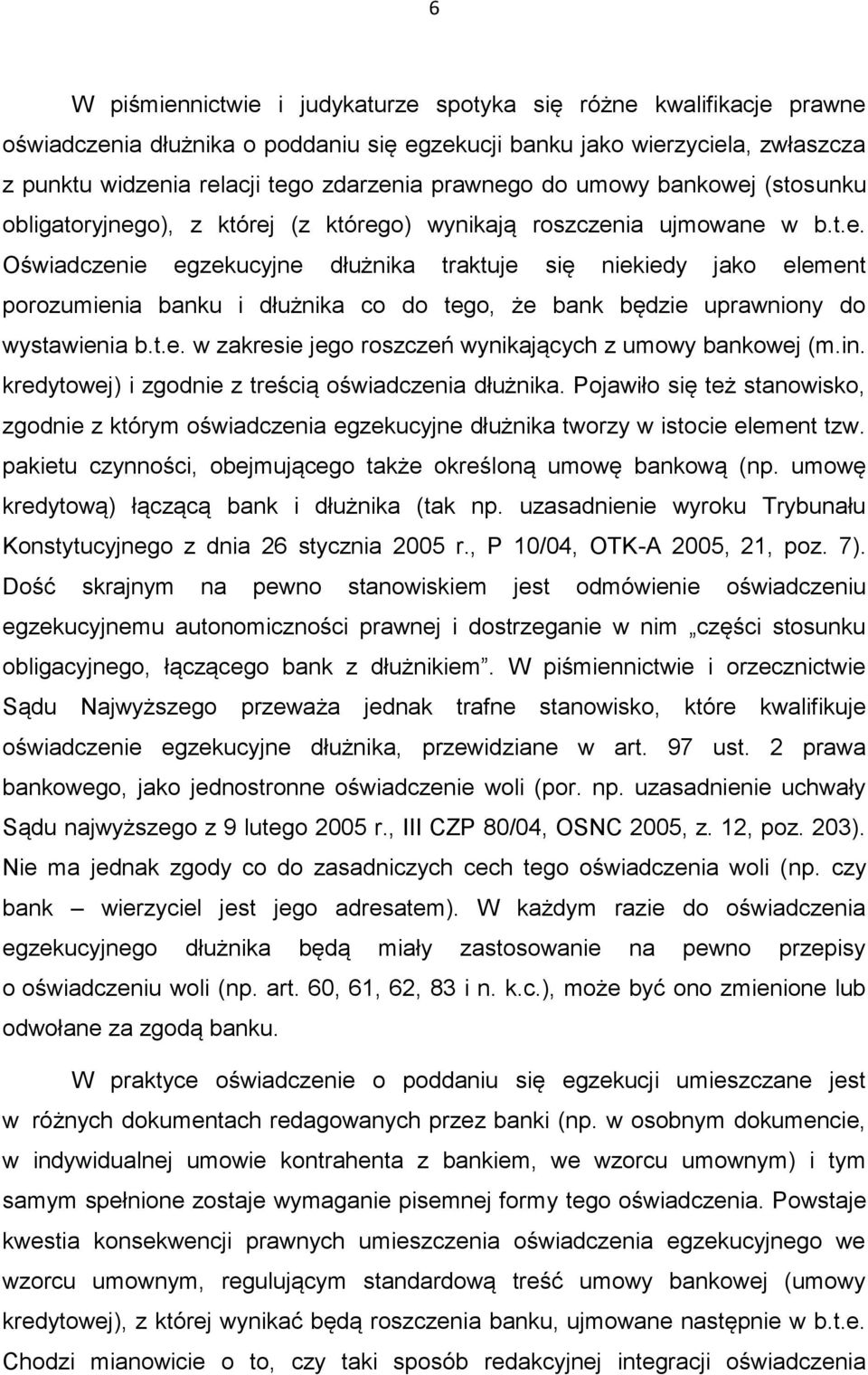 t.e. w zakresie jego roszczeń wynikających z umowy bankowej (m.in. kredytowej) i zgodnie z treścią oświadczenia dłużnika.