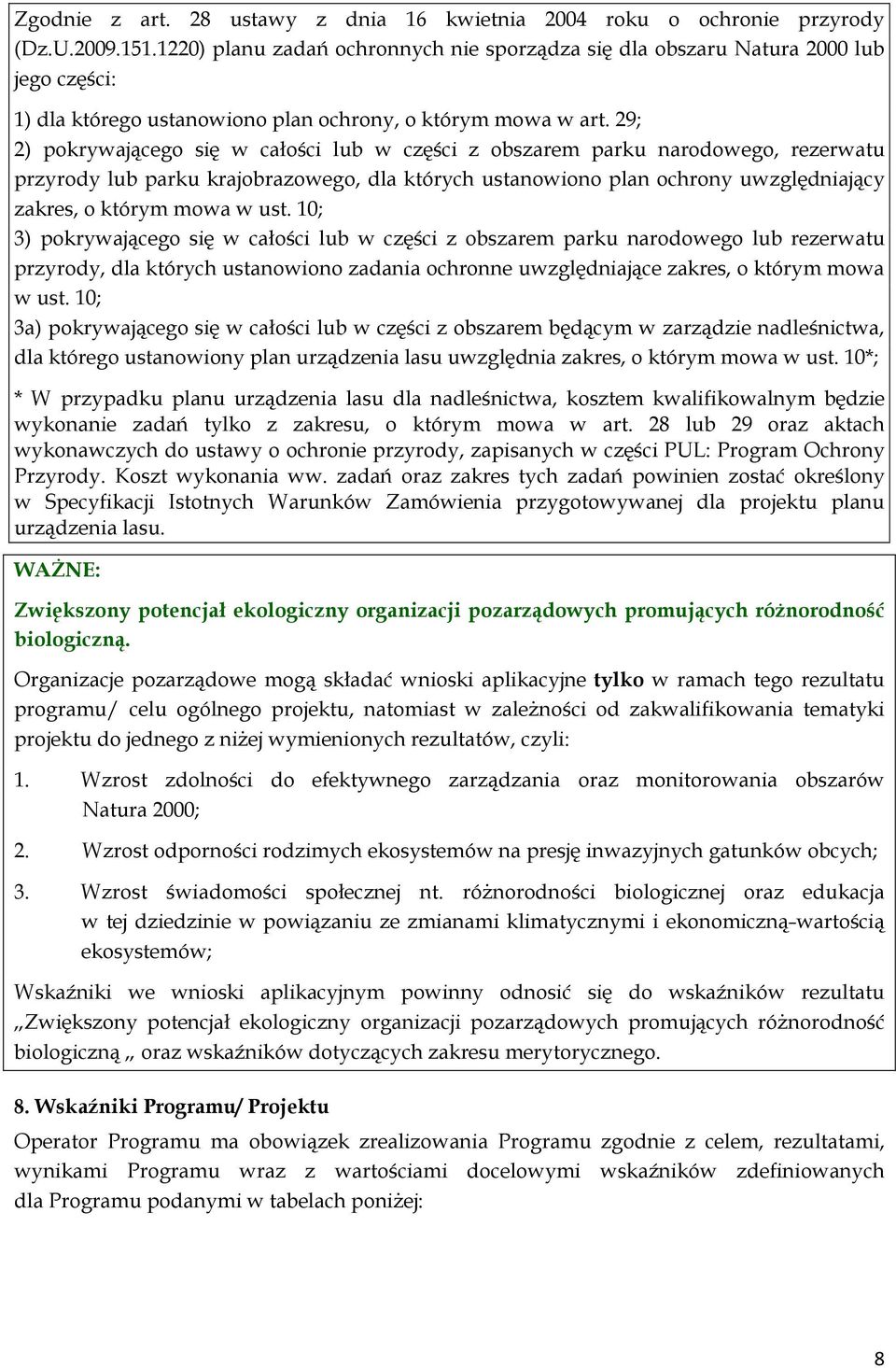 29; 2) pokrywającego się w całości lub w części z obszarem parku narodowego, rezerwatu przyrody lub parku krajobrazowego, dla których ustanowiono plan ochrony uwzględniający zakres, o którym mowa w