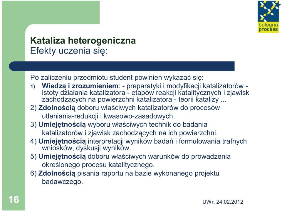 .. 2) Zdolnością doboru właściwych katalizatorów do procesów utleniania-redukcji i kwasowo-zasadowych.