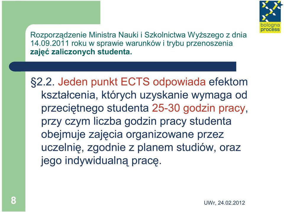 odpowiada efektom kształcenia, których uzyskanie wymaga od przeciętnego studenta 25-30 godzin pracy,