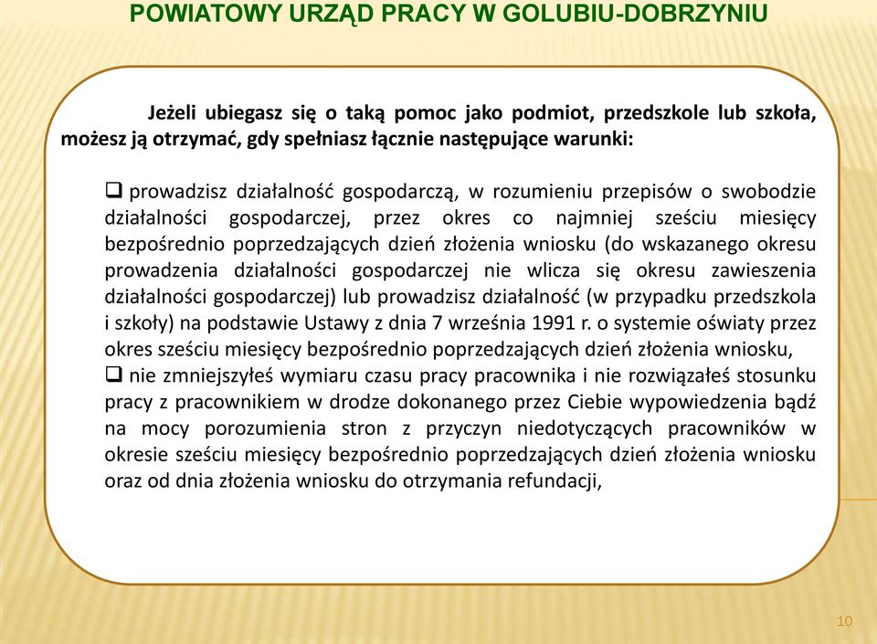 wlicza się okresu zawieszenia działalności gospodarczej) lub prowadzisz działalność (w przypadku przedszkola i szkoły) na podstawie Ustawy z dnia 7 września 1991 r.