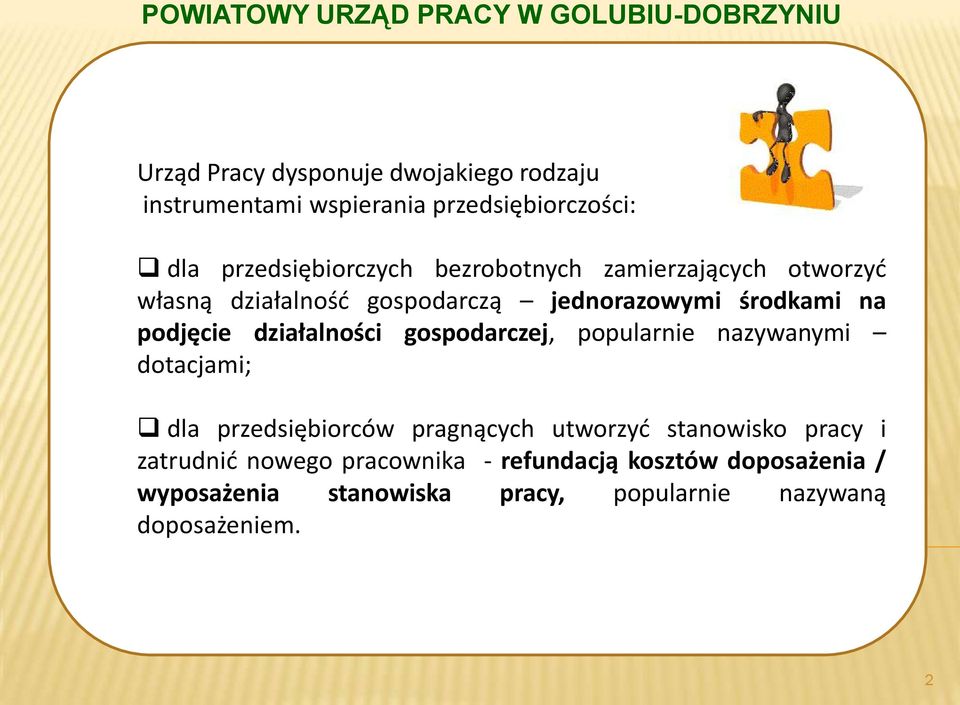 działalności gospodarczej, popularnie nazywanymi dotacjami; dla przedsiębiorców pragnących utworzyć stanowisko