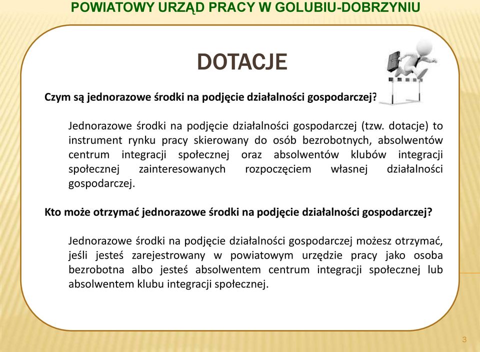 zainteresowanych rozpoczęciem własnej działalności gospodarczej. Kto może otrzymać jednorazowe środki na podjęcie działalności gospodarczej?