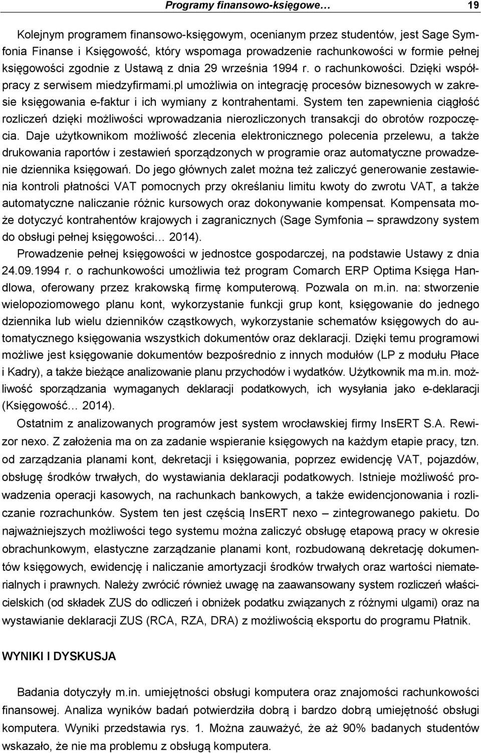 pl umożliwia on integrację procesów biznesowych w zakresie księgowania e-faktur i ich wymiany z kontrahentami.