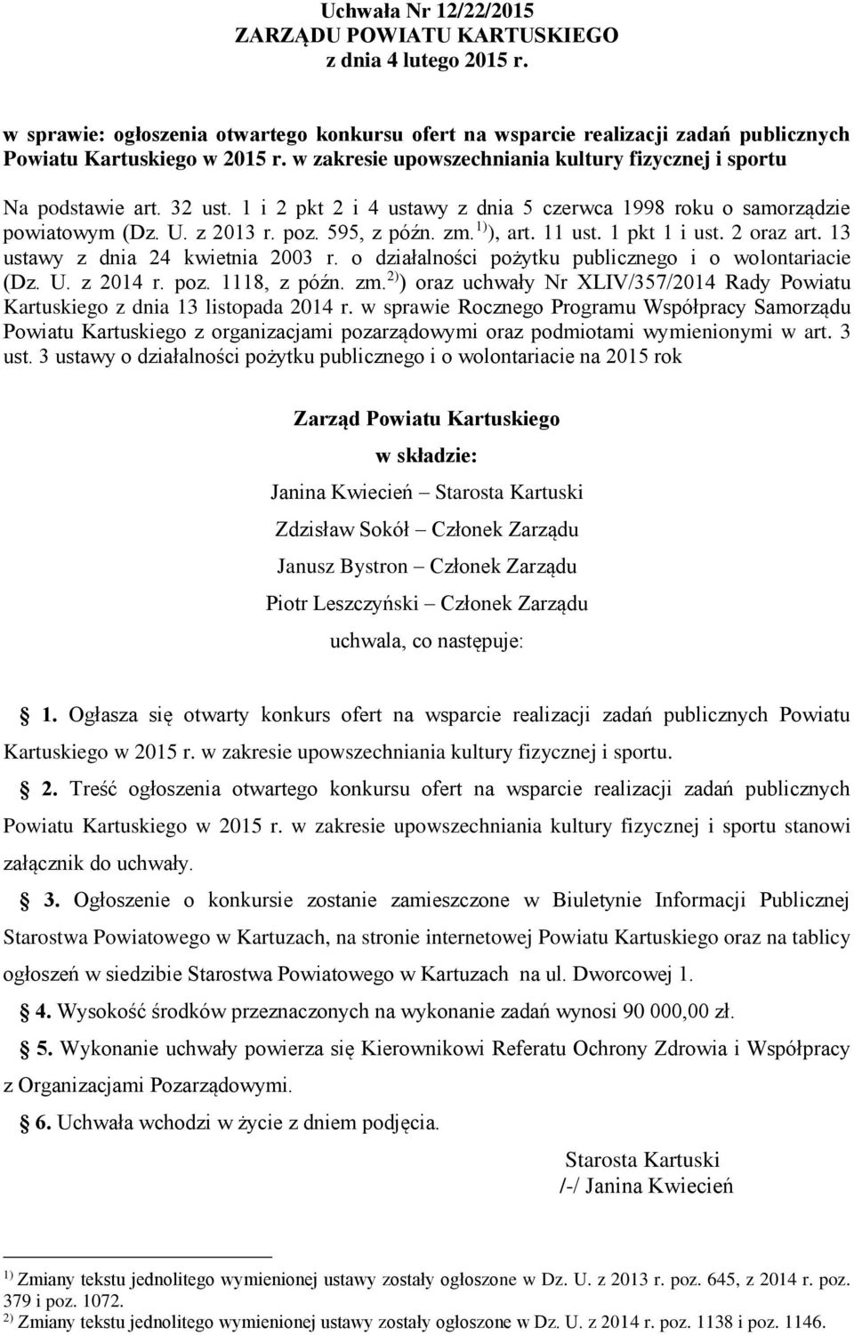 1) ), art. 11 ust. 1 pkt 1 i ust. 2 oraz art. 13 ustawy z dnia 24 kwietnia 2003 r. o działalności pożytku publicznego i o wolontariacie (Dz. U. z 2014 r. poz. 1118, z późn. zm.