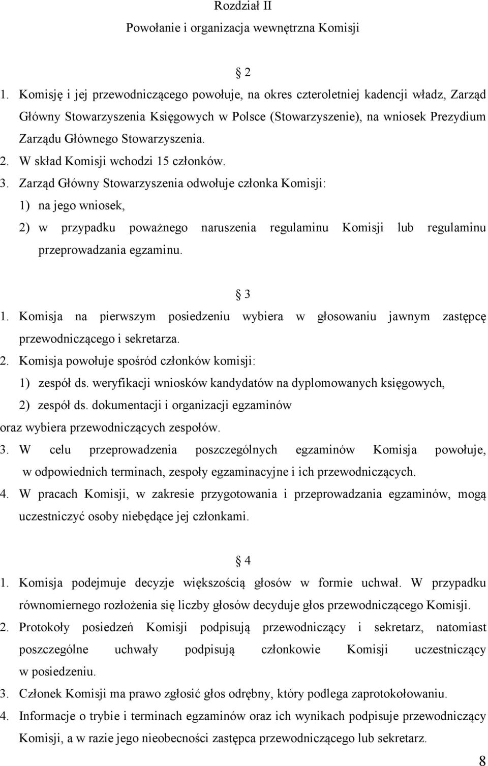 2. W skład Komisji wchodzi 15 członków. 3.