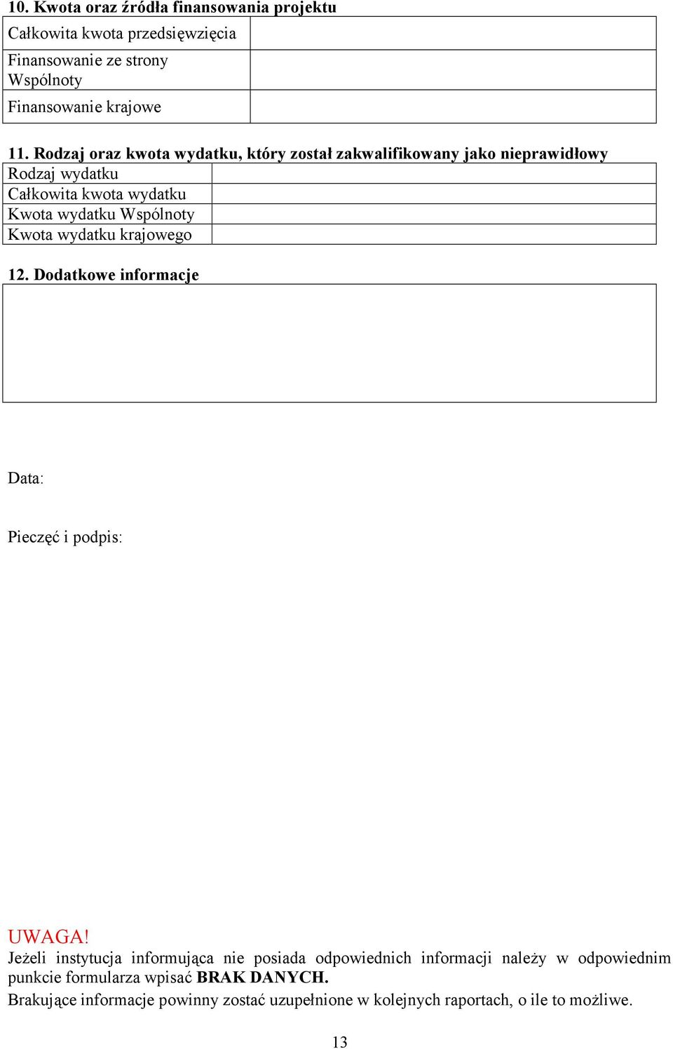 Kwota wydatku krajowego 12. Dodatkowe informacje Data: PieczA i podpis: UWAGA!