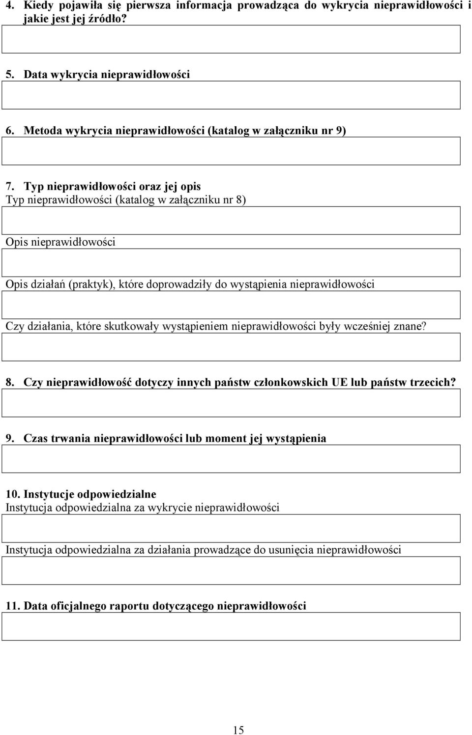 skutkowa#y wyst/pieniem nieprawid#owo$ci by#y wcze$niej znane? 8. Czy nieprawidowoi dotyczy innych pa(stw czonkowskich UE lub pa(stw trzecich? 9.