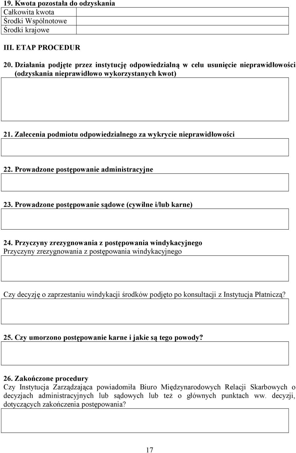 Prowadzone post%powanie administracyjne 23. Prowadzone post%powanie s-dowe (cywilne i/lub karne) 24.