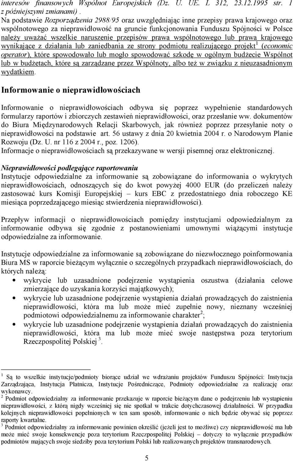 naruszenie przepisów prawa wspólnotowego lub prawa krajowego wynikaj/ce z dzia#ania lub zaniedbania ze strony podmiotu realizuj/cego projekt 1 (economic operator), które spowodowa#o lub mog#o