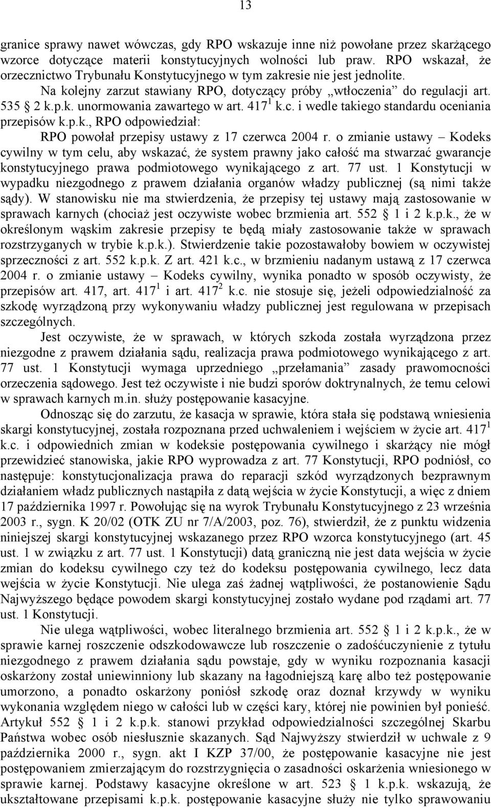 417 1 k.c. i wedle takiego standardu oceniania przepisów k.p.k., RPO odpowiedział: RPO powołał przepisy ustawy z 17 czerwca 2004 r.