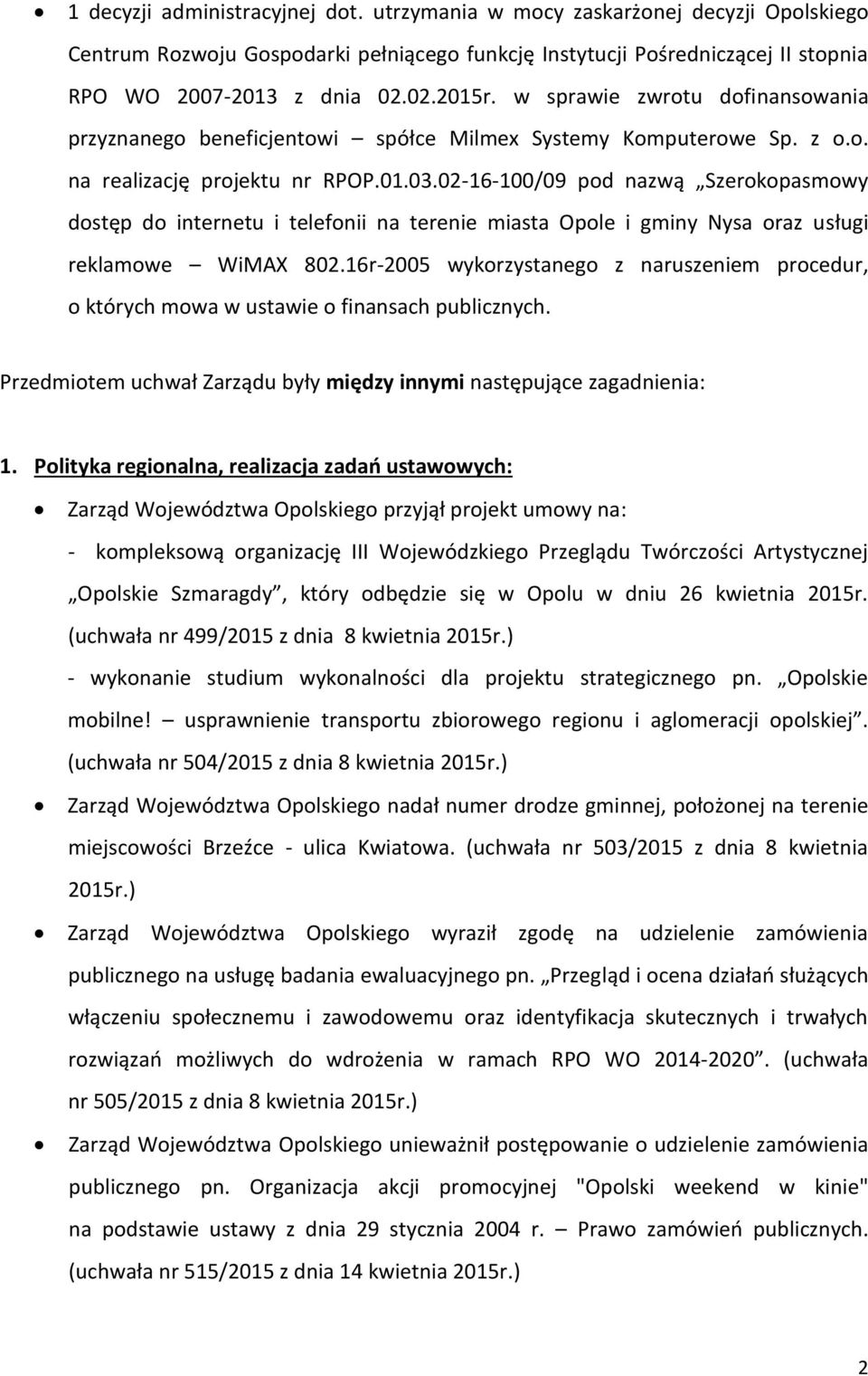 02-16-100/09 pod nazwą Szerokopasmowy dostęp do internetu i telefonii na terenie miasta Opole i gminy Nysa oraz usługi reklamowe WiMAX 802.