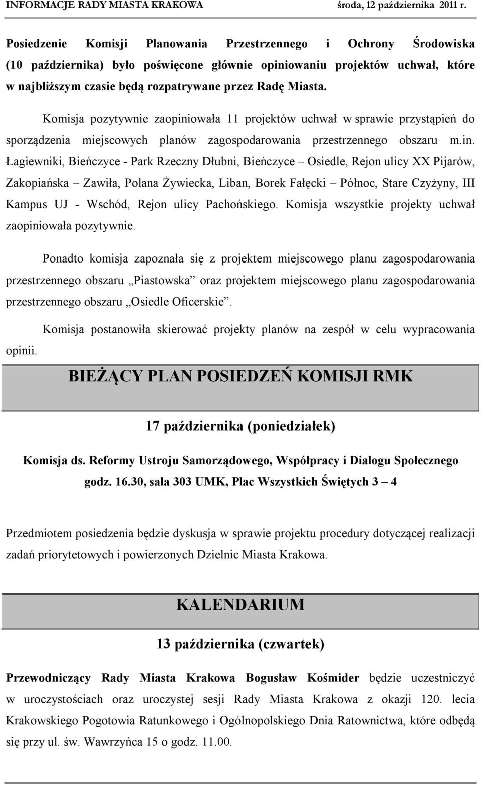 owała 11 projektów uchwał w sprawie przystąpień do sporządzenia miejscowych planów zagospodarowania przestrzennego obszaru m.in.