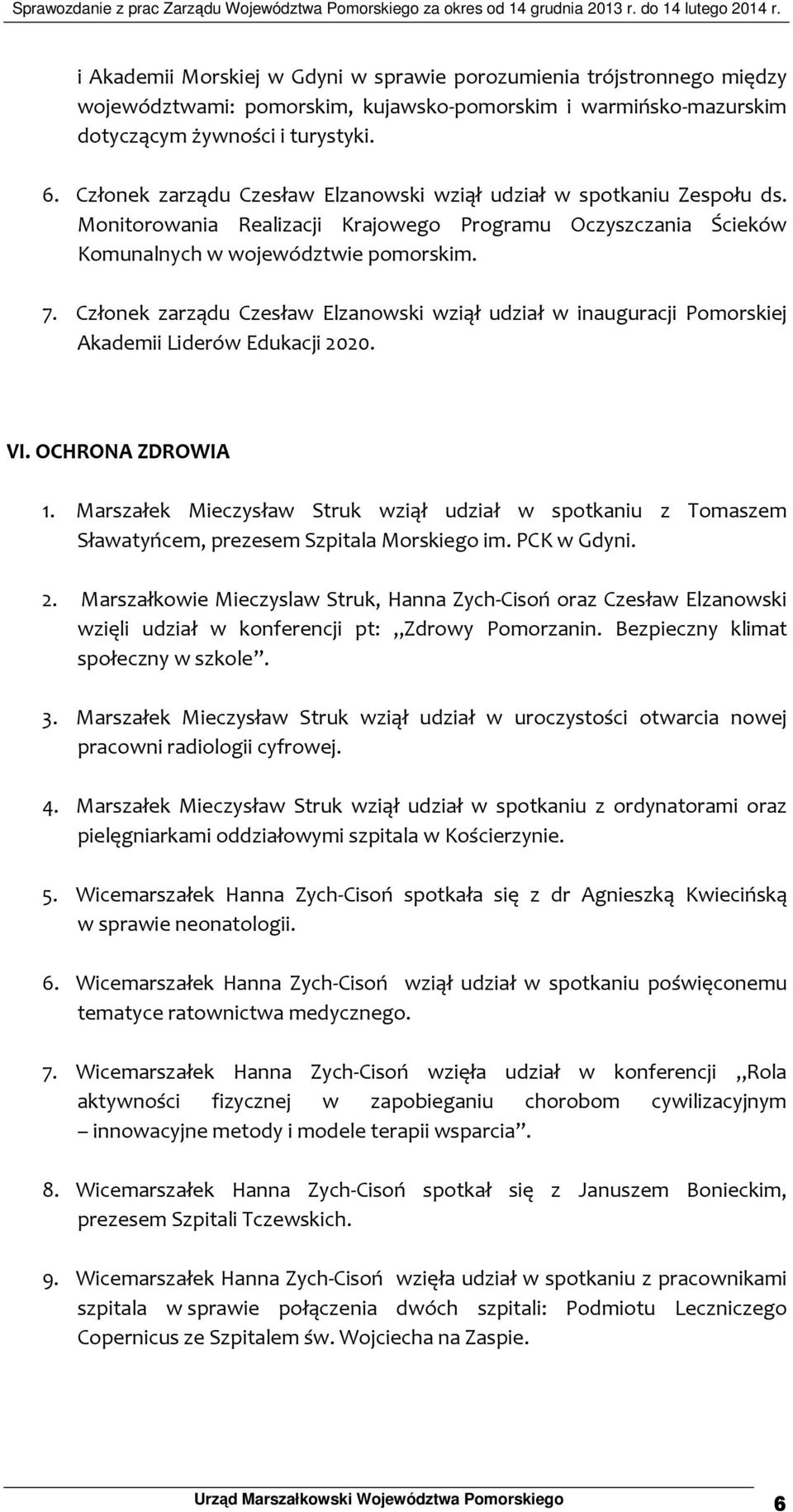 Członek zarządu Czesław Elzanowski wziął udział w inauguracji Pomorskiej Akademii Liderów Edukacji 2020. VI. OCHRONA ZDROWIA 1.