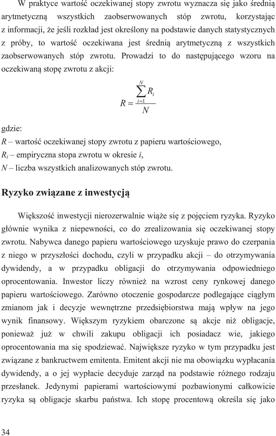 Prowadzi to do nast uj cego wzoru na oczekiwan sto zwrotu z akcji: R gdzie: N i 1 R warto oczekiwanej stoy zwrotu z aieru warto ciowego, R i emiryczna stoa zwrotu w okresie i, N liczba wszystkich