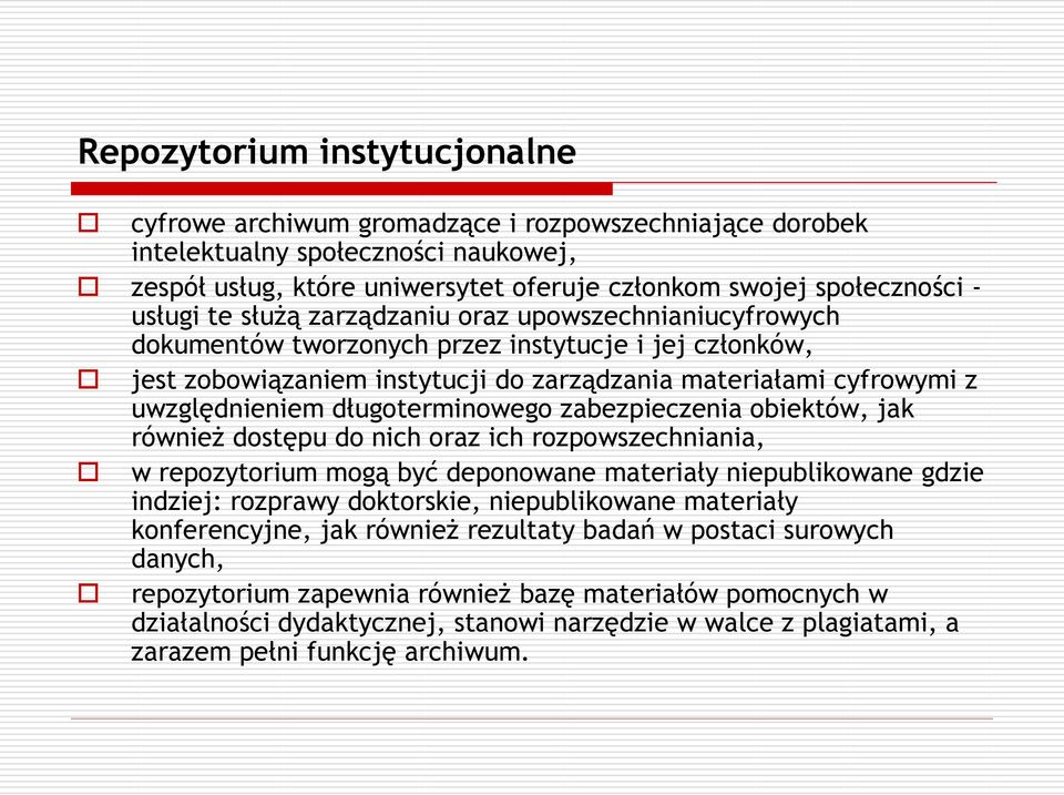 długoterminowego zabezpieczenia obiektów, jak również dostępu do nich oraz ich rozpowszechniania, w repozytorium mogą być deponowane materiały niepublikowane gdzie indziej: rozprawy doktorskie,